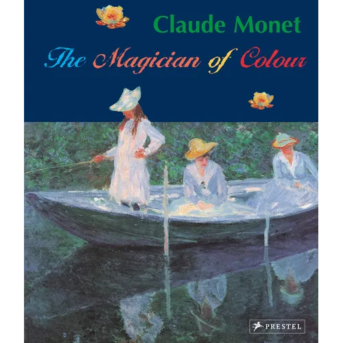 Claude Monet: Magician of Color