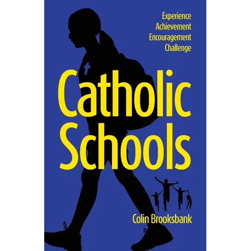 Catholic Schools: Experience, Achievement, Encouragement, Challenge