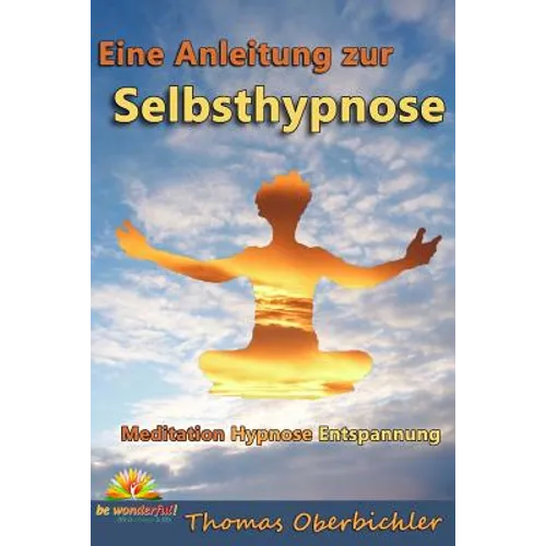 Meditation Hypnose Entspannung: Eine Anleitung zur Selbsthypnose
