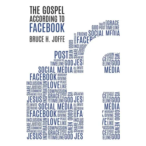 The Gospel According to Facebook: Social Media and the Good News
