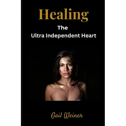 Healing the Ultra Independent Heart