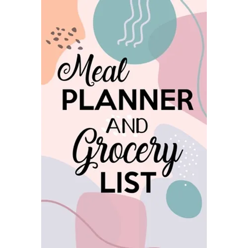 Meal Planner and Grocery List: Grocery List Notebook, Meal Planner Notebook, Budget Weekly Planner, Daily Planner Book, Meal Planner