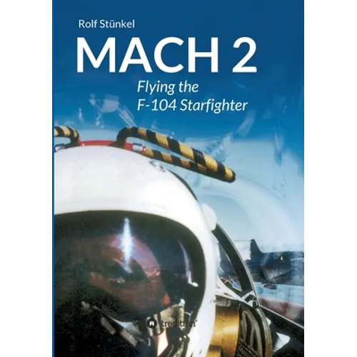 Mach 2: Flying the F-104 Starfighter