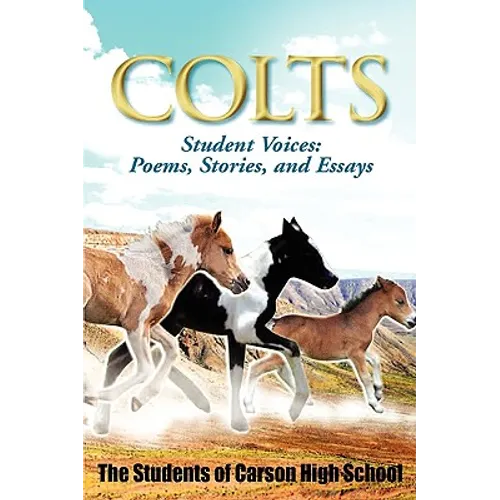 Colts Student Voices: Poems, Stories, and Essays