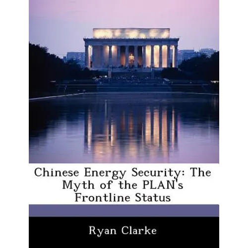 Chinese Energy Security: The Myth of the Plan's Frontline Status