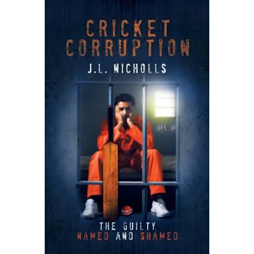 Cricket Corruption: The guilty named and shamed