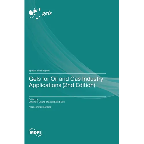 Gels for Oil and Gas Industry Applications (2nd Edition)