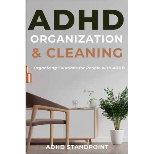ADHD Organization and Cleaning: Organizing Solutions for People with ADHD
