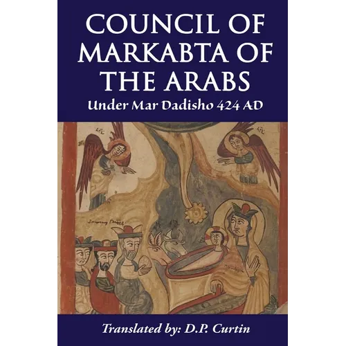 Council of Markabta of the Arabs: Under Mar Dadisho 424 AD