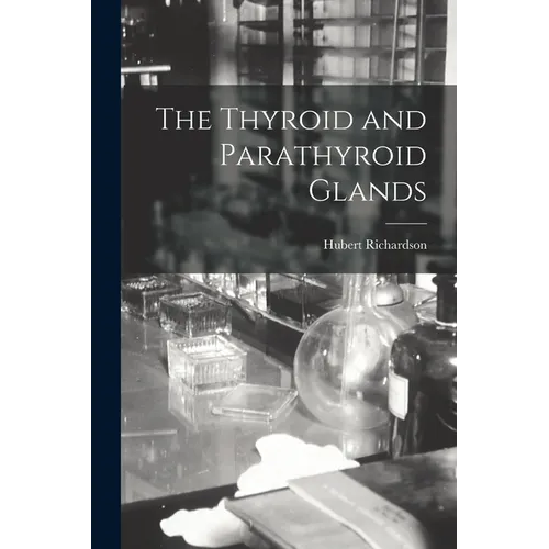 The Thyroid and Parathyroid Glands