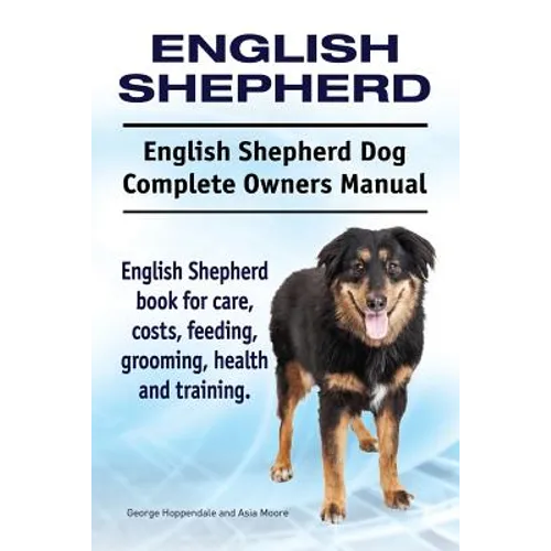 English Shepherd. English Shepherd Dog Complete Owners Manual. English Shepherd book for care, costs, feeding, grooming, health and training.