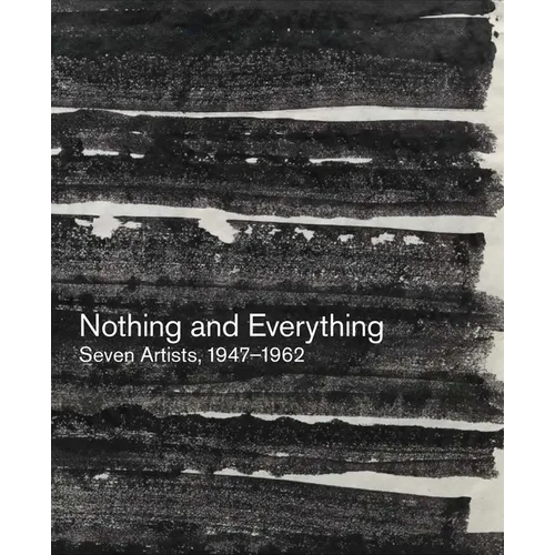 Nothing and Everything: Seven Artists, 1947-1962