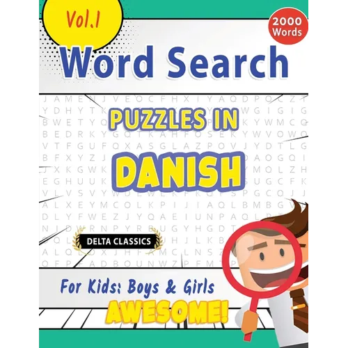 Word Search Puzzles in Danish for Kids: Boys & Girls - Awesome! Vol.1 - Delta Classics