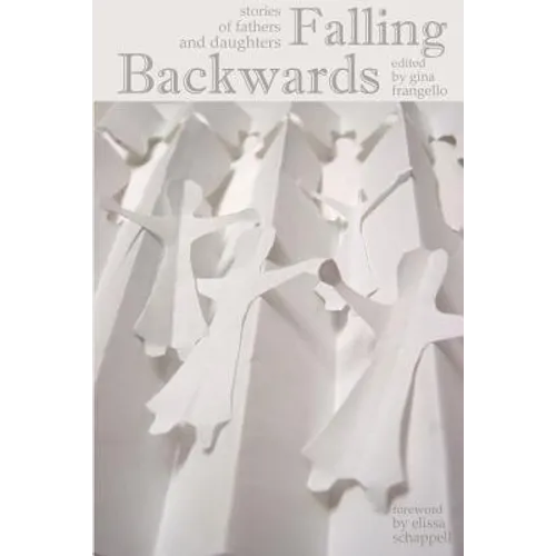 Falling Backwards: Stories of Fathers and Daughters