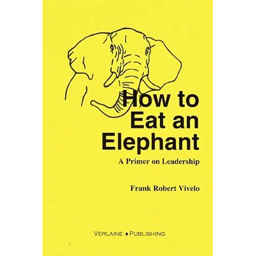 How to Eat an Elephant: A Primer on Leadership