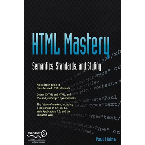 HTML Mastery: Semantics, Standards, and Styling