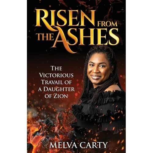 Risen from the Ashes: The Victorious Travail of a Daughter of Zion