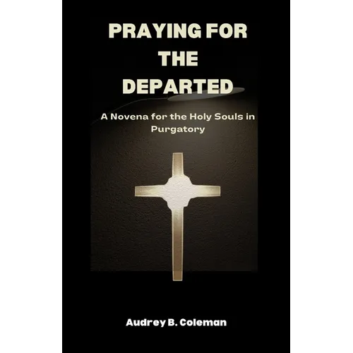 Praying for the Departed: A Novena for the Holy Souls in Purgatory