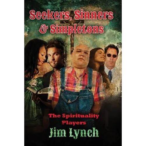 Seekers, Sinners & Simpletons: The Spirituality Players