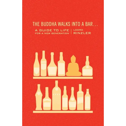 The Buddha Walks Into a Bar . . .: A Guide to Life for a New Generation