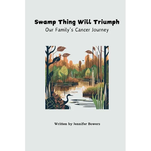 Swamp Thing Will Triumph: Our Family's Cancer Journey