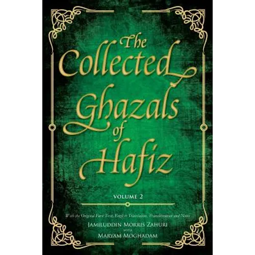 The Collected Ghazals of Hafiz - Volume 2: With the Original Farsi Poems, English Translation, Transliteration and Notes