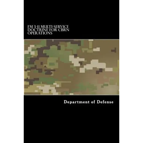 FM 3-11 Multi-Service Doctrine for CBRN Operations: Chemical, Biological, Radiological, and Nuclear Operations