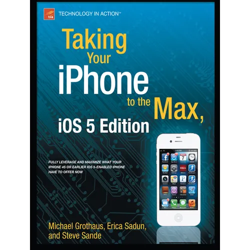 Taking Your iPhone to the Max, IOS 5 Edition