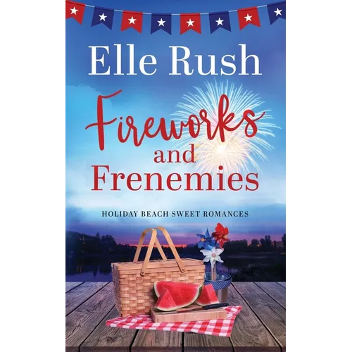 Fireworks and Frenemies: A Holiday Beach Sweet Romance