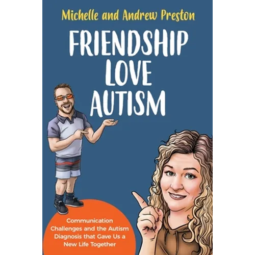 Friendship Love Autism: Communication Challenges and the Autism Diagnosis that Gave Us a New Life Together