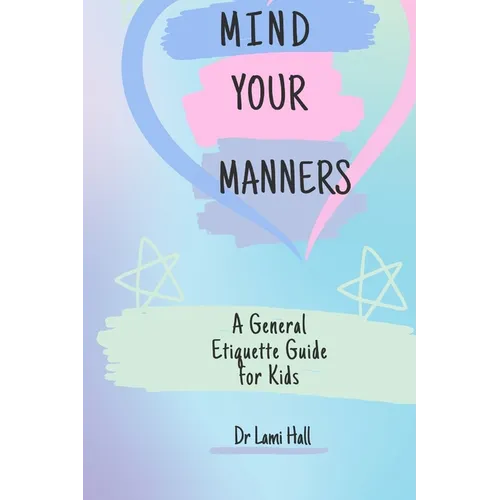 Mind your manners: A General Etiquette Guide For Kids