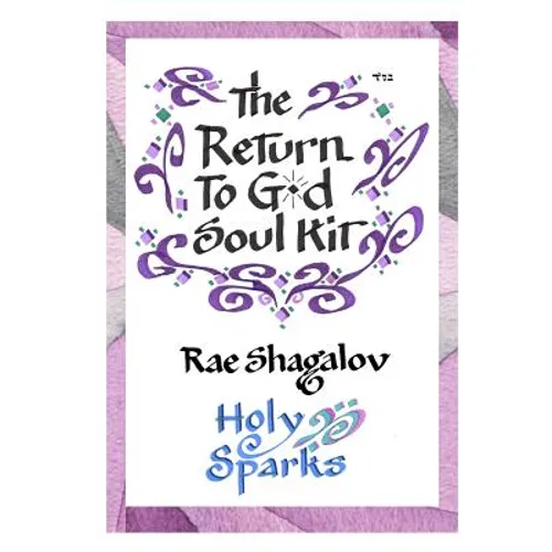 The Return to God Soul Kit: How to Prepare for Rosh Hashanah and Yom Kippur