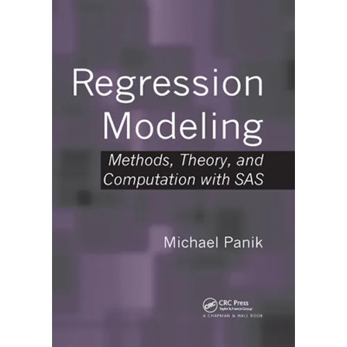 Regression Modeling: Methods, Theory, and Computation with SAS