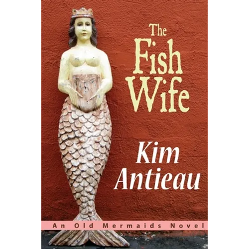 The Fish Wife: An Old Mermaids Novel