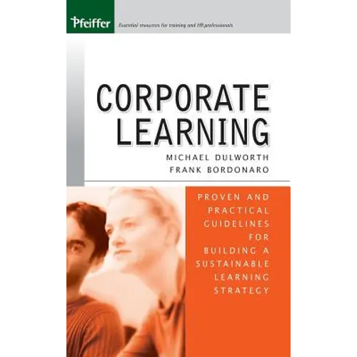 Corporate Learning: Proven and Practical Guidelines for Building a Sustainable Learning Strategy