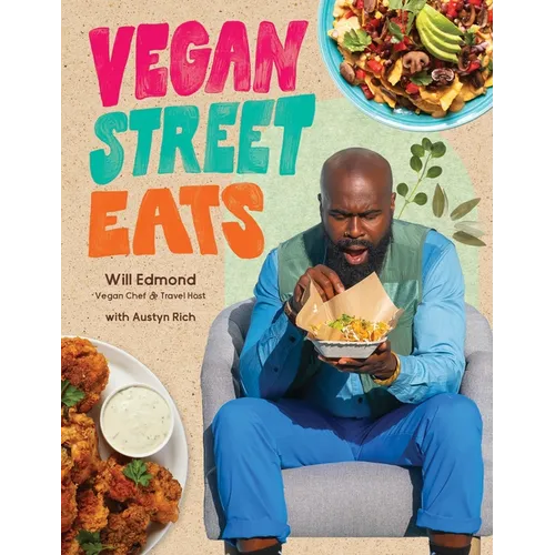 Vegan Street Eats: The Best Plant-Based Versions of Burgers, Wings, Tacos, Gyros and More