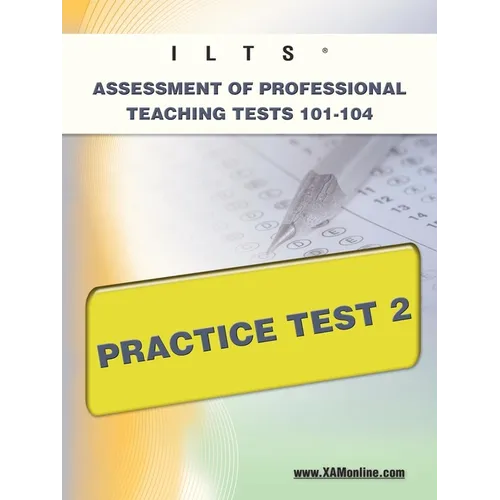 Ilts Assessment of Professional Teaching Tests 101-104 Practice Test 2