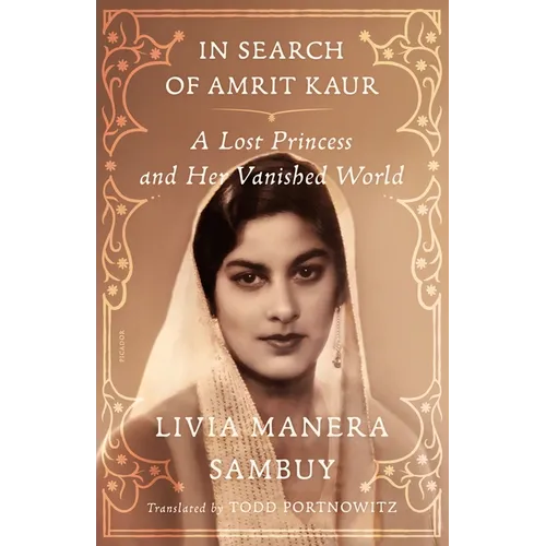 In Search of Amrit Kaur: A Lost Princess and Her Vanished World