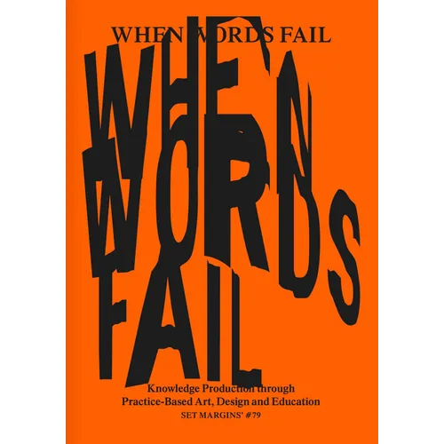 When Words Fail: Knowledge Production Through Practice-Based Art, Design and Education