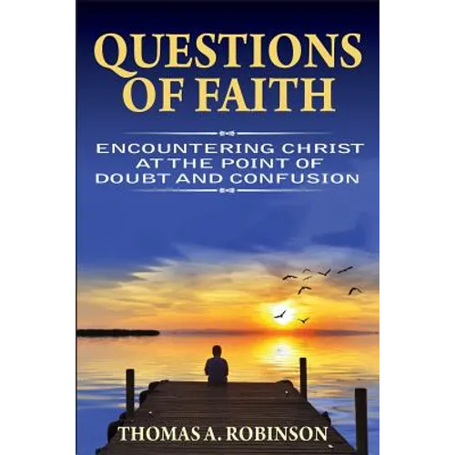 Questions of Faith: Encountering Christ at the Point of Doubt and Confusion