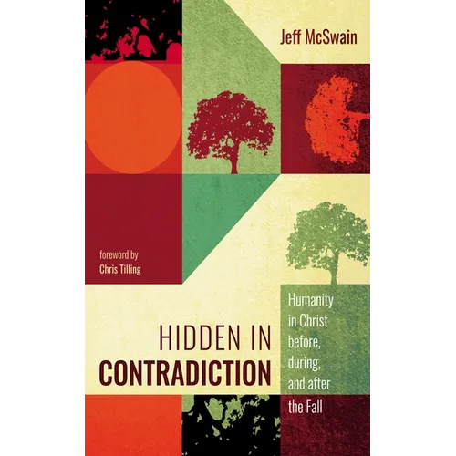 Hidden in Contradiction: Humanity in Christ Before, During, and After the Fall