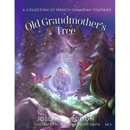 Old Grandmother's Tree: A Collection of French-Canadian Folktales, Volume 2