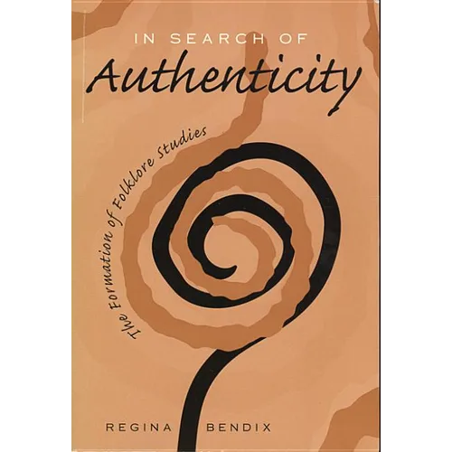In Search of Authenticity: The Formation of Folklore Studies