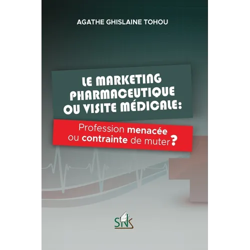 Le marketing pharmaceutique ou visite médicale: Profession menacée ou contrainte de muter ?