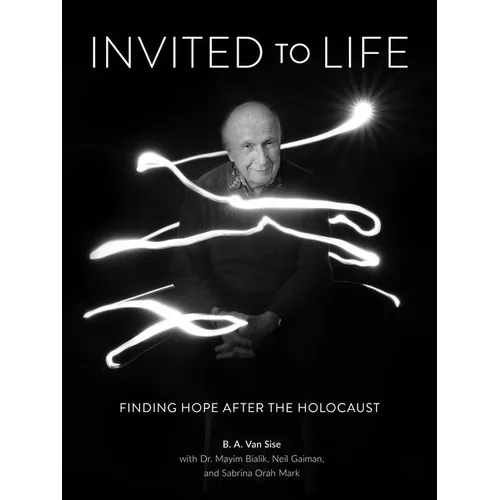 Invited to Life: Finding Hope After the Holocaust