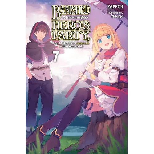 Banished from the Hero's Party, I Decided to Live a Quiet Life in the Countryside, Vol. 7 (Light Novel): Volume 7