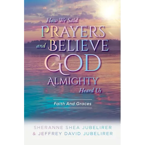 How We Said Prayers And Believe God Almighty Heard Us: Faith And Graces