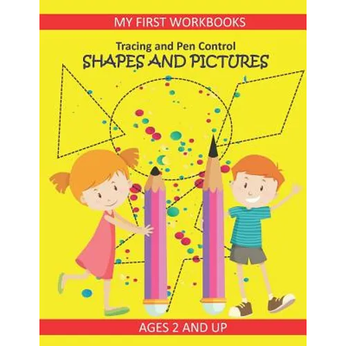 Tracing and Pen Control: Shapes and Pictures My First Workbooks Ages 2 and Up: Activity Book for Toddlers Preschoolers and Kindergarten PreWrit