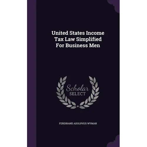 United States Income Tax Law Simplified For Business Men
