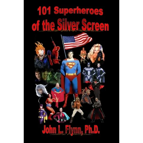 101 Superheroes of the Silver Screen